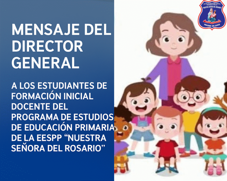 Mensaje del Director General a los estudiantes de Formación Inicial Docente del Programa de Estudios de Educación Primaria de la EESPP “Nuestra Señora del Rosario”